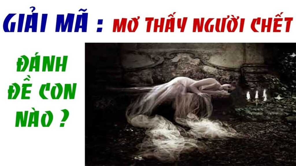 Chiêm bao nằm mơ thấy chết chóc đánh số gì hợp lý nhất hôm nay