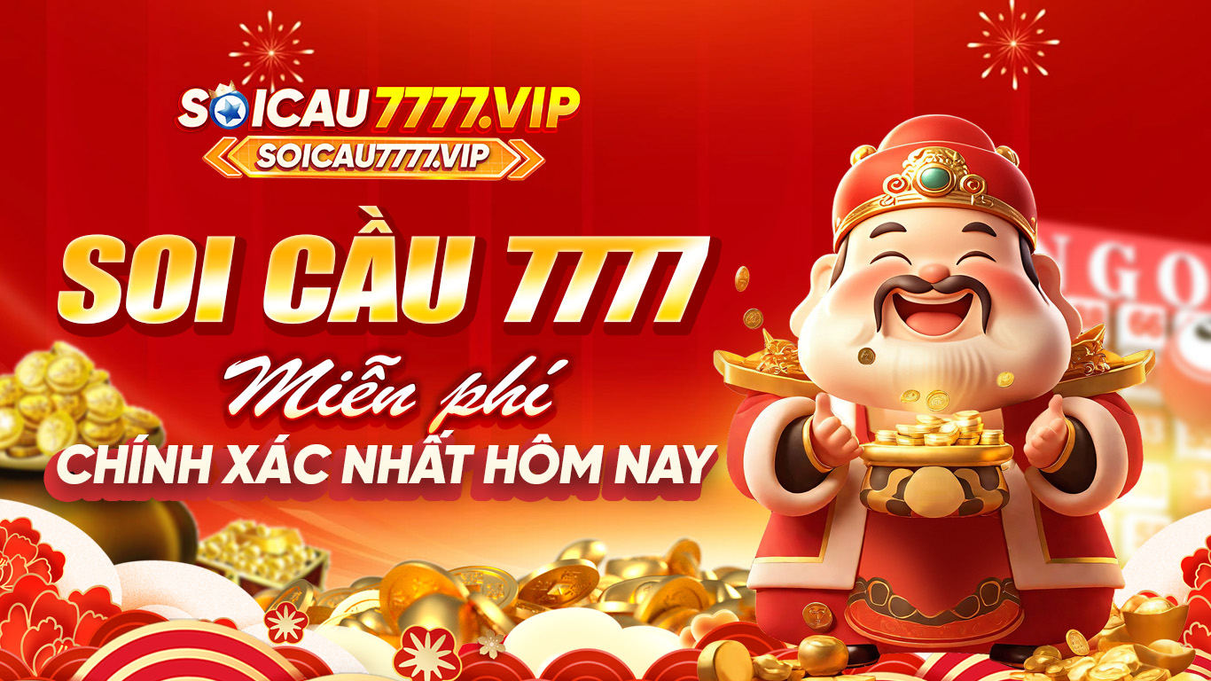 Soi cầu 7777 h&ocirc;m nay ng&agrave;y homnay - Chuy&ecirc;n gia cầu v&agrave;ng XSMB